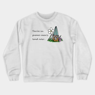 Gnome-man's Land Crewneck Sweatshirt